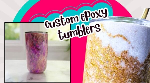 Custom epoxy tumblers